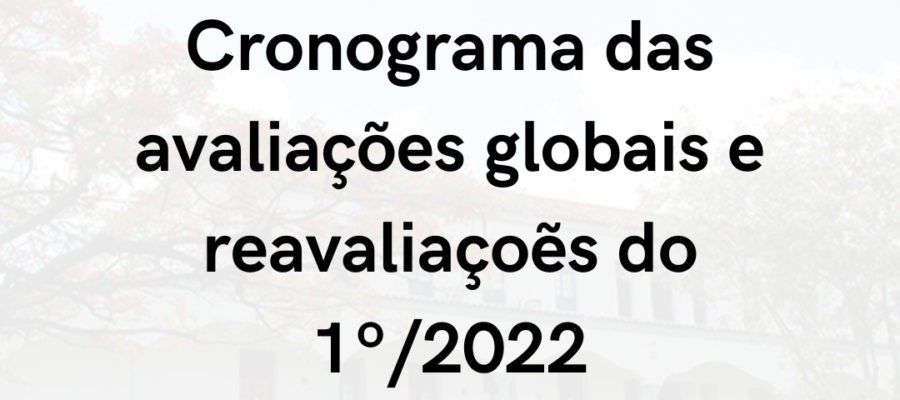 Confira o cronograma das avaliações globais e reavaliaçoẽs do 1º/2022